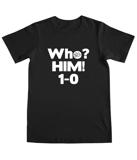 Who him 1-0 T-shirt