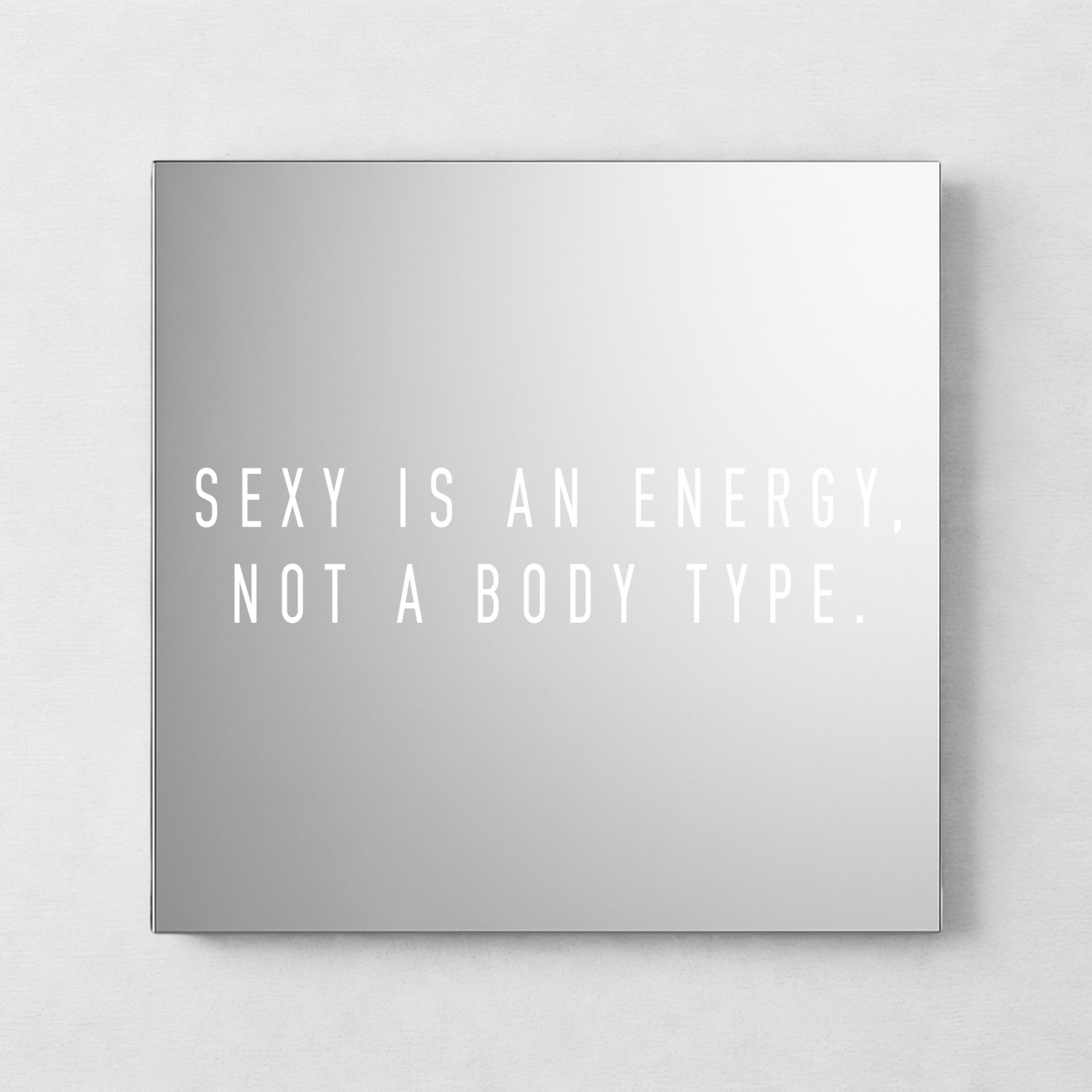 Sexy is an energy... - mirror